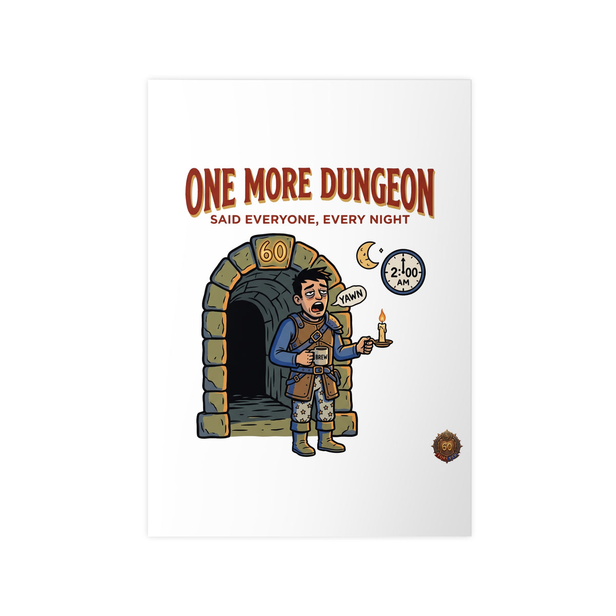 One More Dungeon RPG Poster — "One More Dungeon Said Everyone, Every Night" Photopaper Print