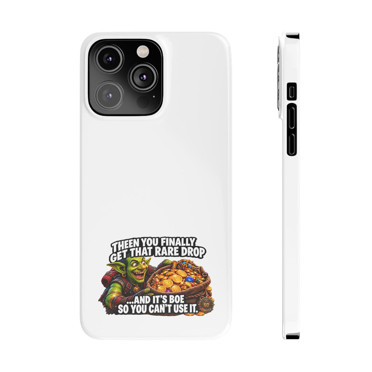 Slim Phone Case — Funny Gamer Design “Then You Finally Get That Rare Drop… And It’s BOE So You Can’t Use It”