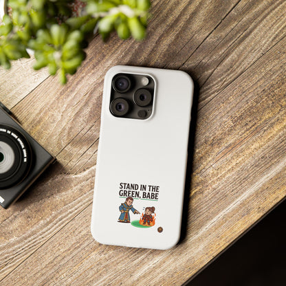 Stand in the Green, Babe Slim Phone Case — Funny Golf Cartoon Phone Cover