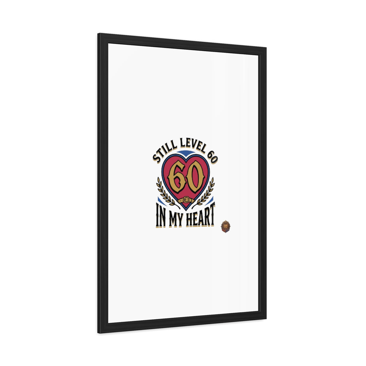 Framed Poster — "Still Level 60 In My Heart" 60th Birthday Retro Heart Print