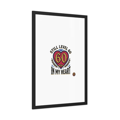 Framed Poster — "Still Level 60 In My Heart" 60th Birthday Retro Heart Print