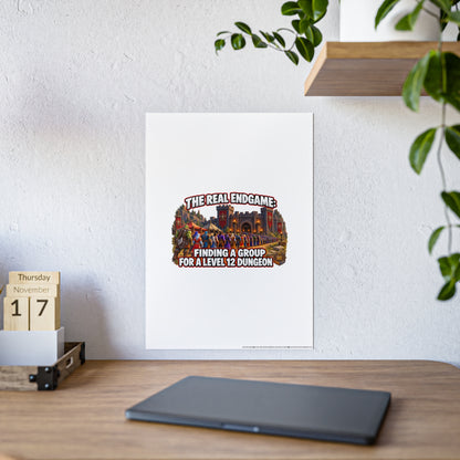 Gloss Poster — “The Real Endgame: Finding a Group for a Level 12 Dungeon” Gaming Wall Art