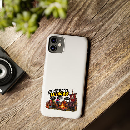 Phone Case — 'Never Pass Level 60' RPG Gamer Slim Case