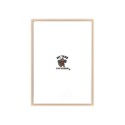 Framed Poster “My Tank Is My Husband” - Military Tank Lover Wall Art