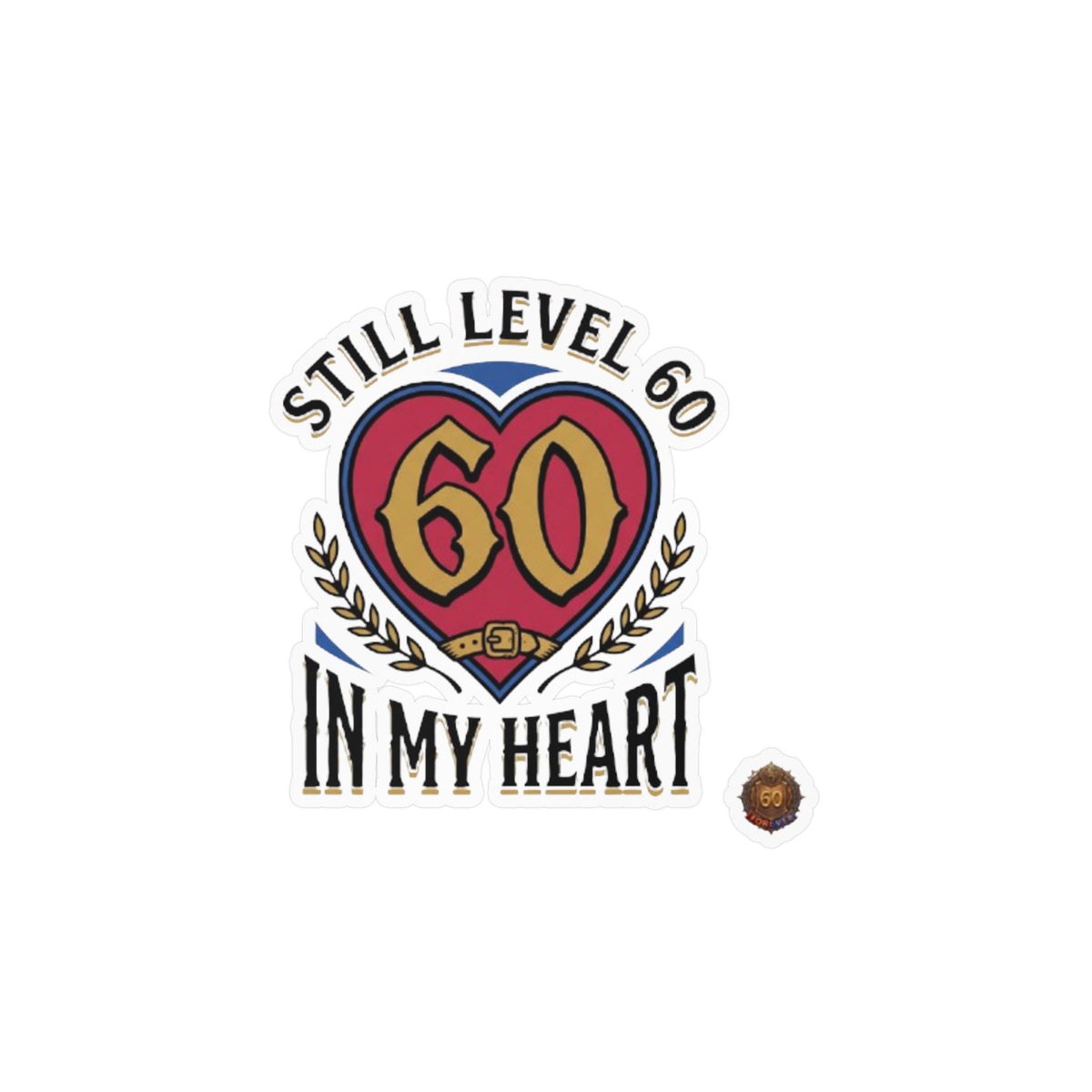 60th Birthday Vinyl Decal — "Still Level 60 In My Heart" Kiss-Cut Sticker