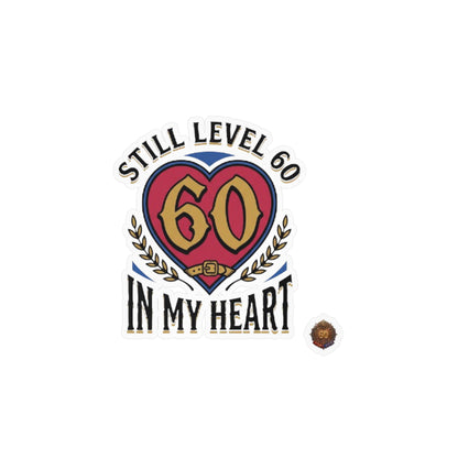 60th Birthday Vinyl Decal — "Still Level 60 In My Heart" Kiss-Cut Sticker