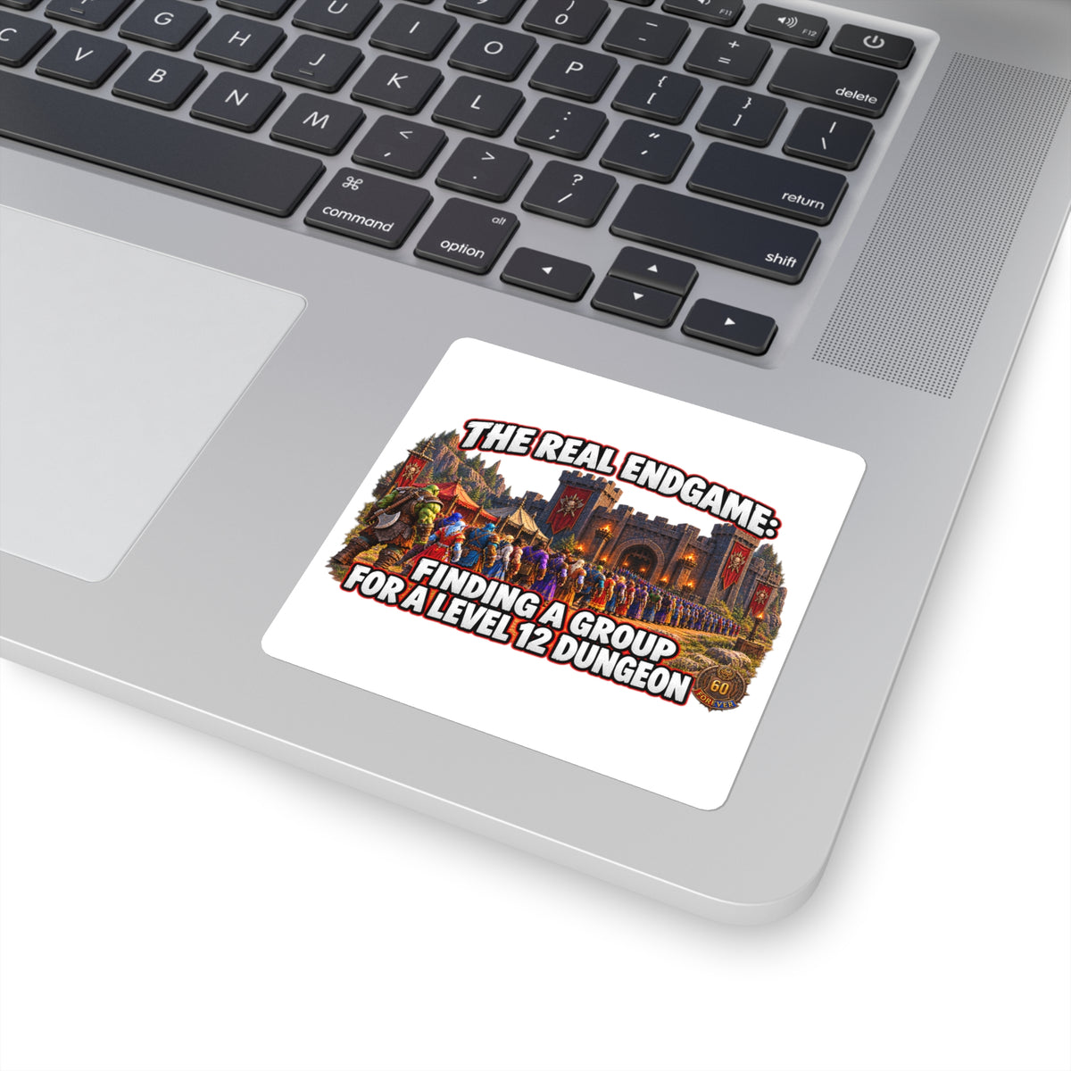Square Sticker — "The Real Endgame: Finding a Group for a Level 12 Dungeon" (Gamer Humor)