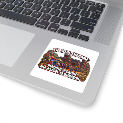 Square Sticker — "The Real Endgame: Finding a Group for a Level 12 Dungeon" (Gamer Humor)