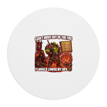 Mouse Pad — "Can't Move Out of the Fire, It Would Lower My DPS" Gaming Mousepad
