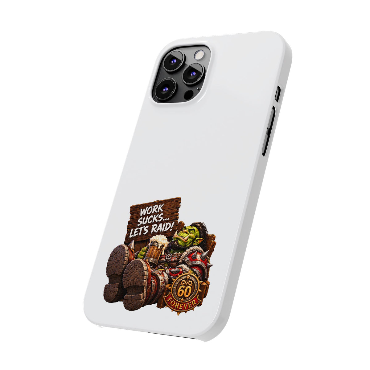Slim Phone Case — "Work Sucks... Let’s Raid!" Gamer Orc 60 Forever Design