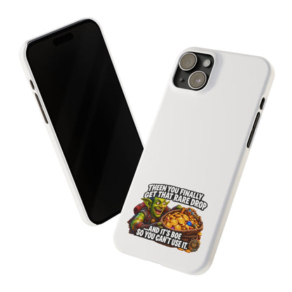 Slim Phone Case — Funny Gamer Design “Then You Finally Get That Rare Drop… And It’s BOE So You Can’t Use It”