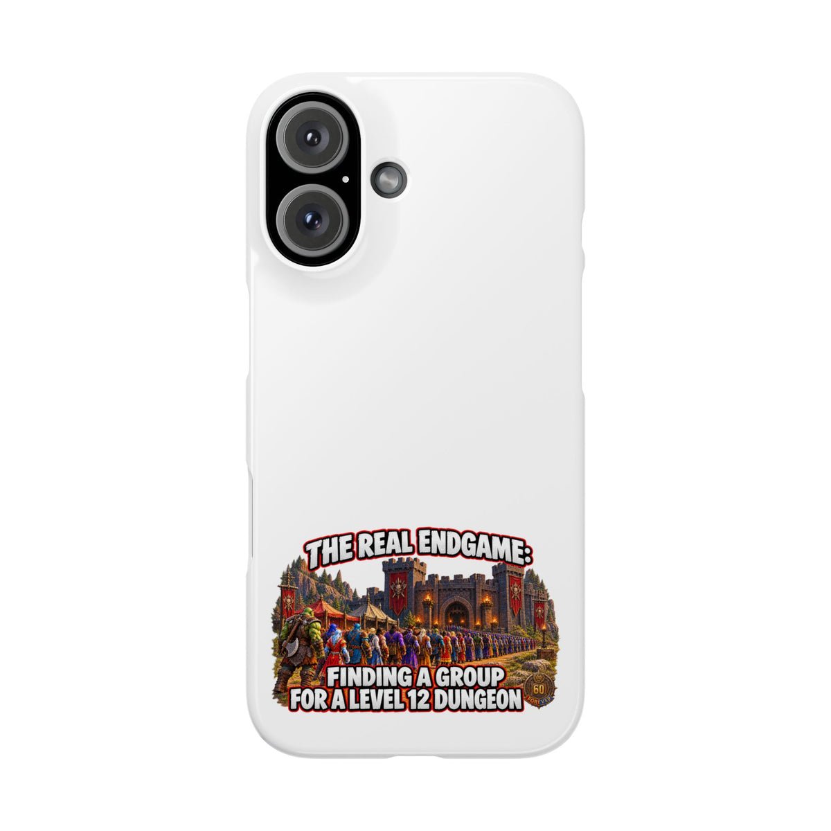 Phone Case — “The Real Endgame: Finding a Group for a Level 12 Dungeon” Gamer Design