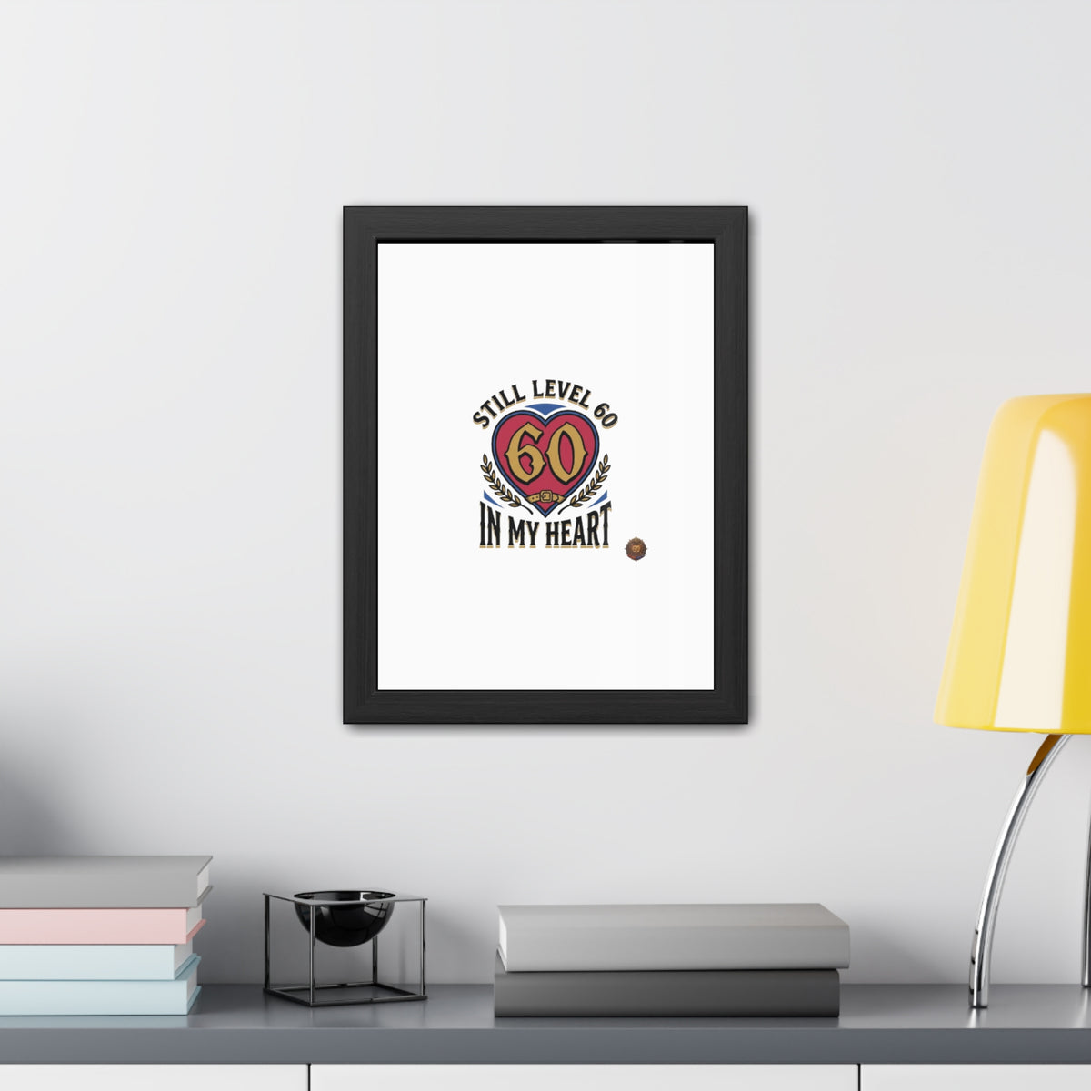 Framed Poster — "Still Level 60 In My Heart" 60th Birthday Retro Heart Print