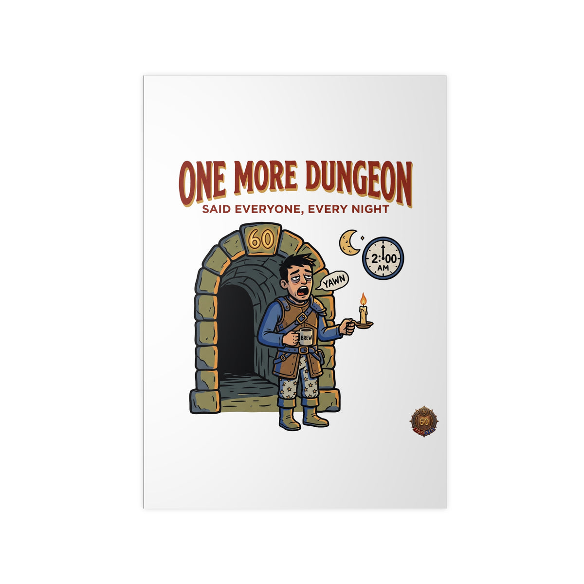 One More Dungeon RPG Poster — "One More Dungeon Said Everyone, Every Night" Photopaper Print