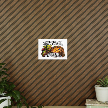 Photopaper Poster — Funny Gaming Goblin "Then You Finally Get That Rare Drop... And It's BoE So You Can't Use It"