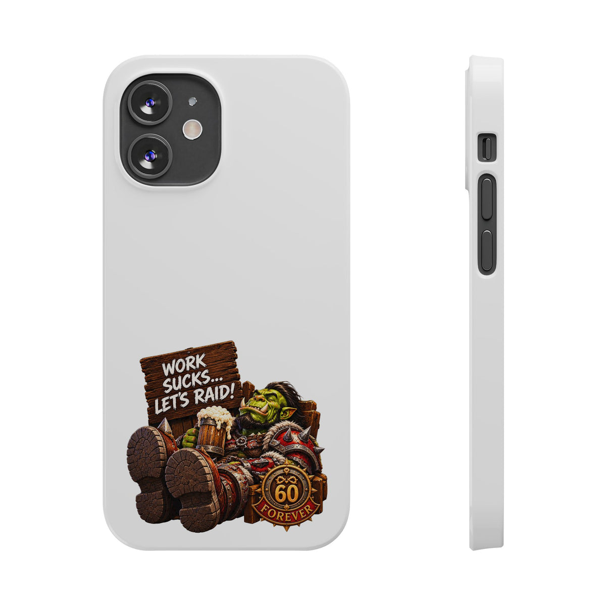 Slim Phone Case — "Work Sucks... Let’s Raid!" Gamer Orc 60 Forever Design