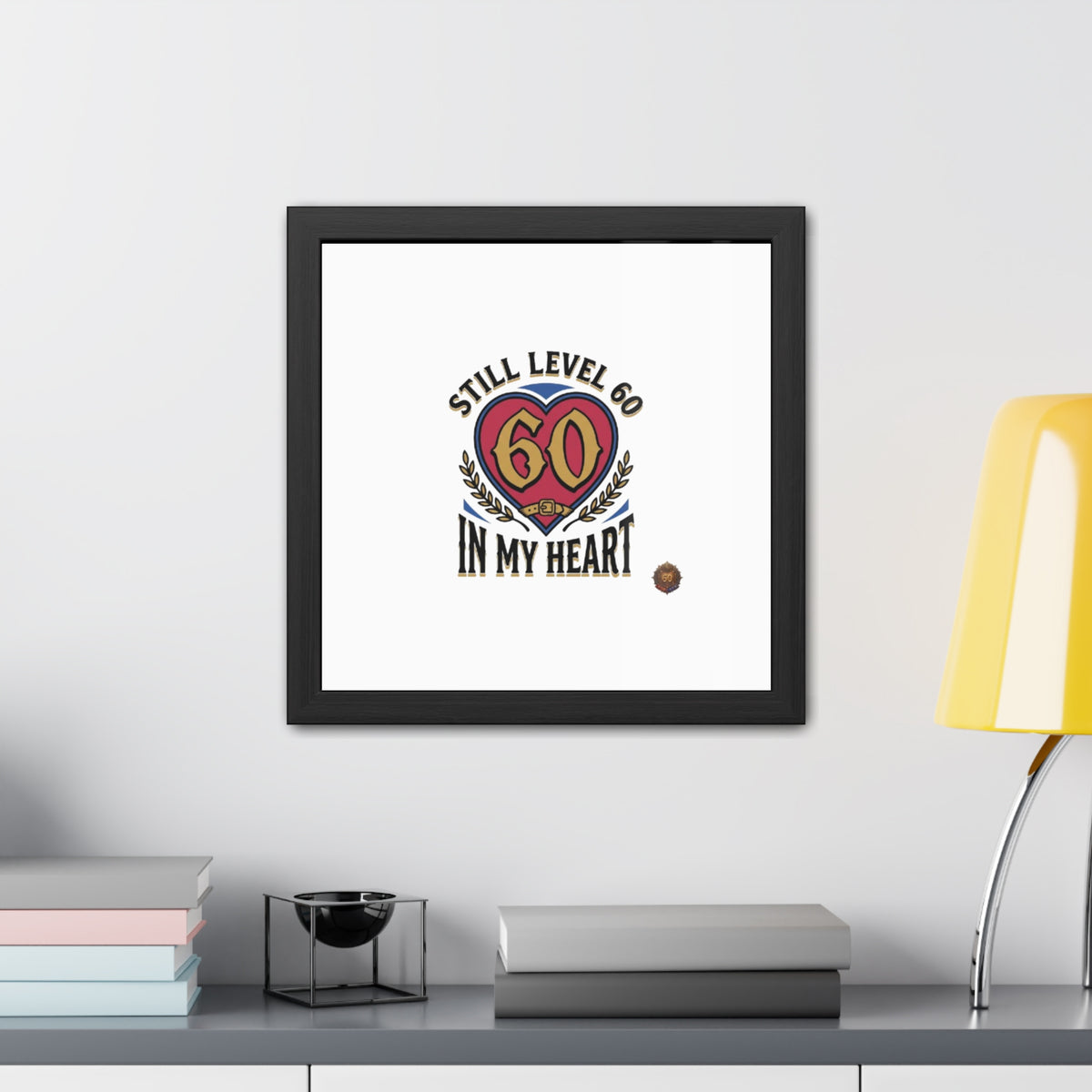 Framed Poster — "Still Level 60 In My Heart" 60th Birthday Retro Heart Print