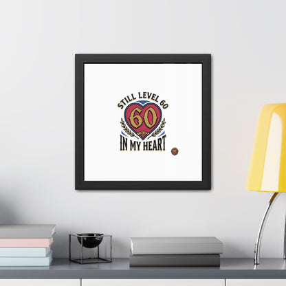 Framed Poster — "Still Level 60 In My Heart" 60th Birthday Retro Heart Print