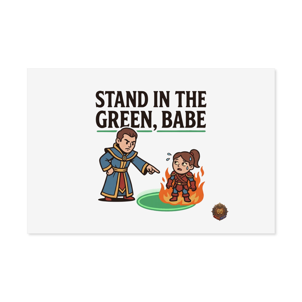 Stand in the Green, Babe Poster — Funny Gamer Spellcasting Art Print