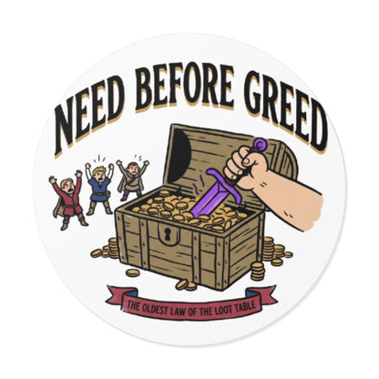 Need Before Greed Round Vinyl Sticker — Funny RPG / Dungeons & Dragons Loot Rule Sticker