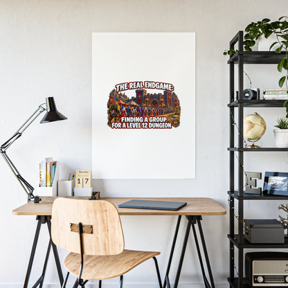 Gloss Poster — “The Real Endgame: Finding a Group for a Level 12 Dungeon” Gaming Wall Art