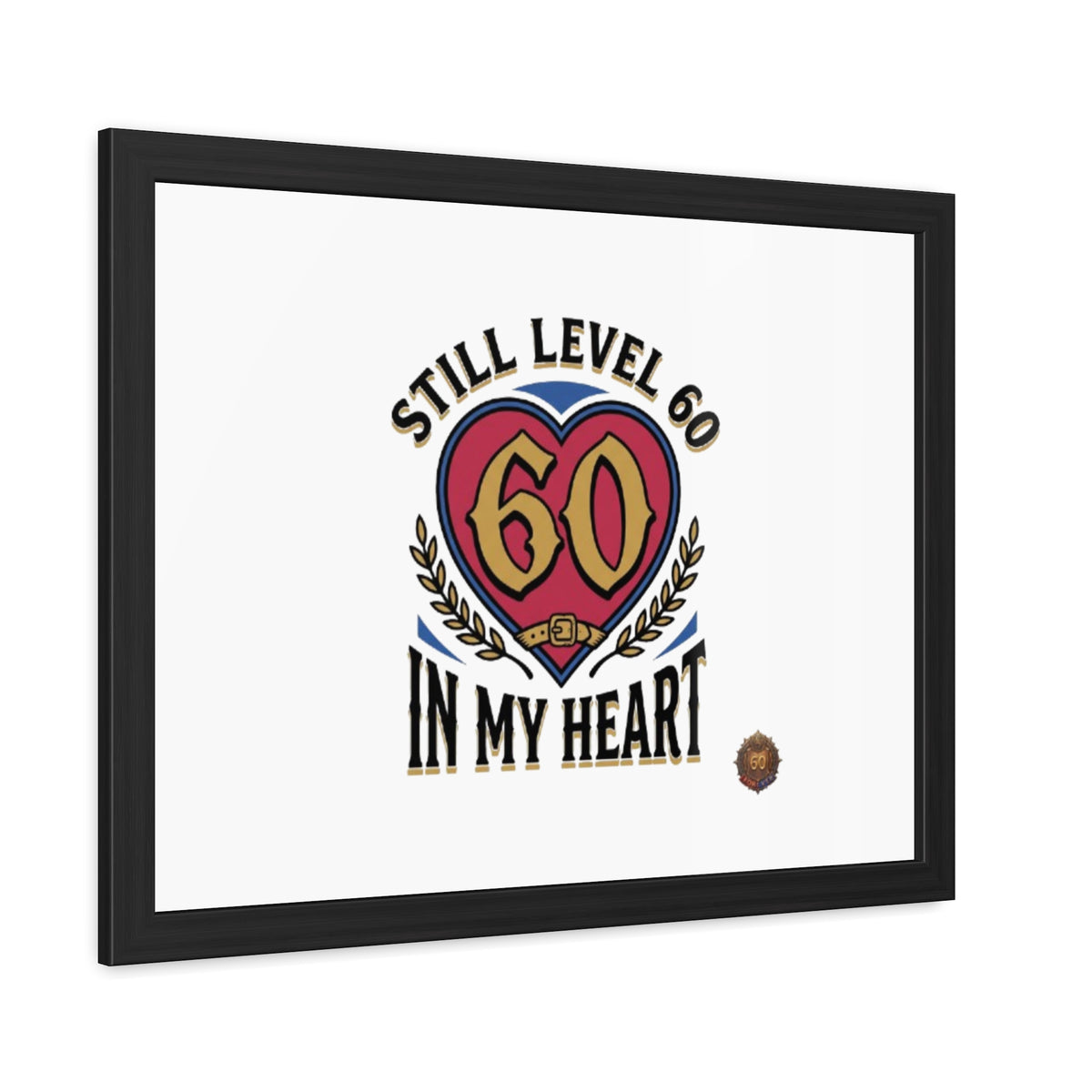 Framed Poster — "Still Level 60 In My Heart" 60th Birthday Retro Heart Print