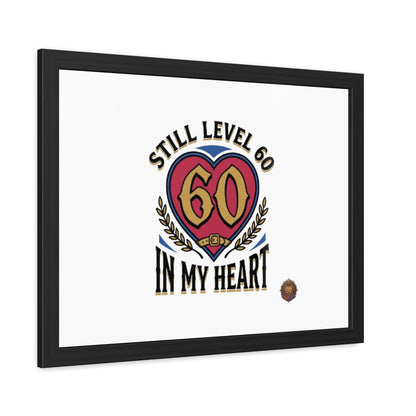 Framed Poster — "Still Level 60 In My Heart" 60th Birthday Retro Heart Print