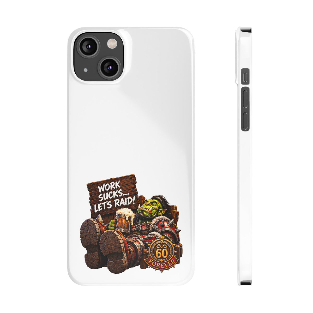 Slim Phone Case — "Work Sucks... Let’s Raid!" Gamer Orc 60 Forever Design