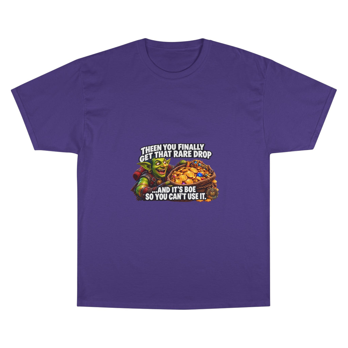 Gamer Meme T-Shirt — "Then You Finally Get That Rare Drop..." Funny RPG Loot Shirt