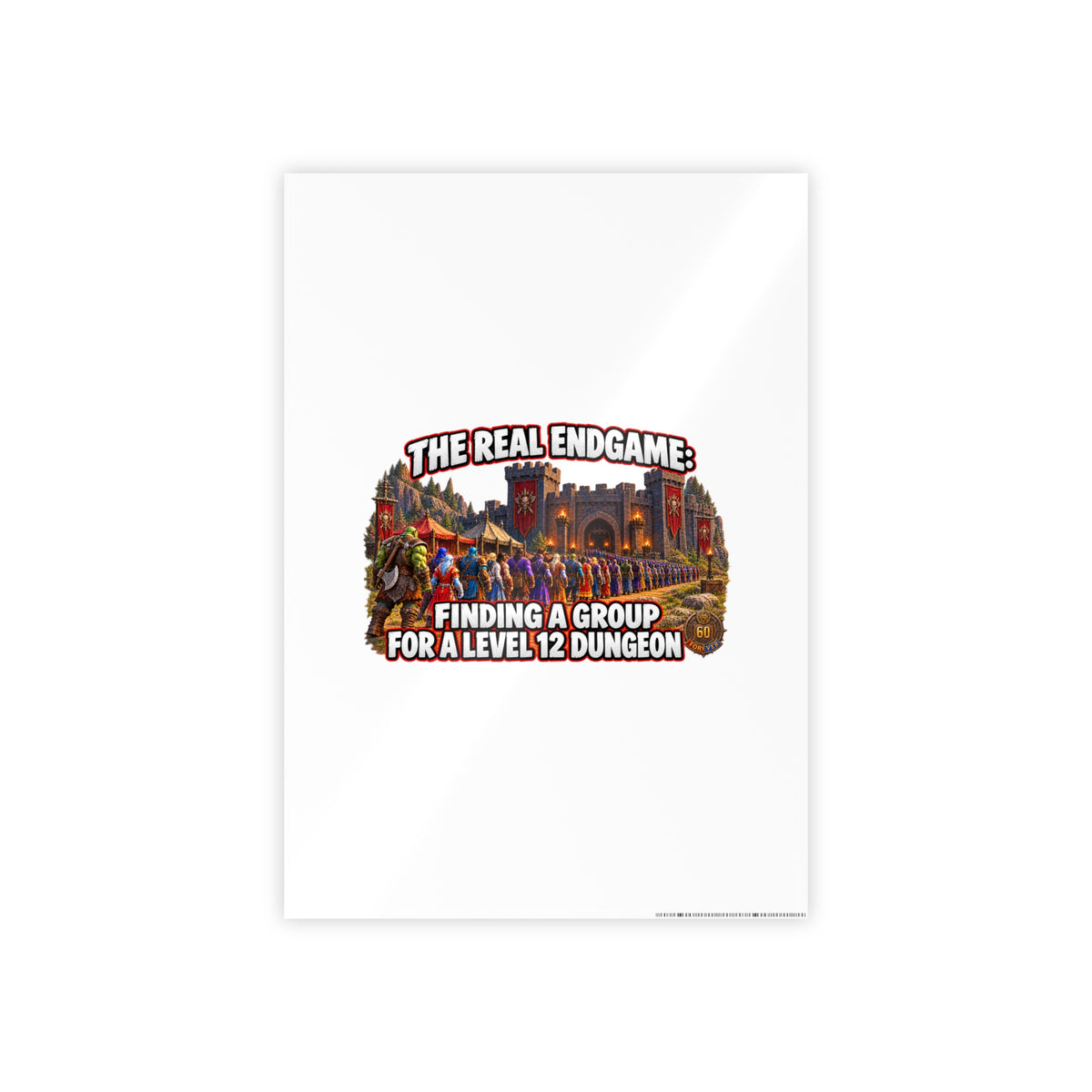 Gloss Poster — “The Real Endgame: Finding a Group for a Level 12 Dungeon” Gaming Wall Art