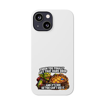 Slim Phone Case — Funny Gamer Design “Then You Finally Get That Rare Drop… And It’s BOE So You Can’t Use It”