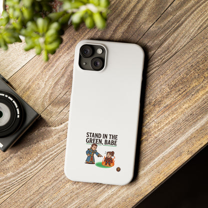 Stand in the Green, Babe Slim Phone Case — Funny Golf Cartoon Phone Cover