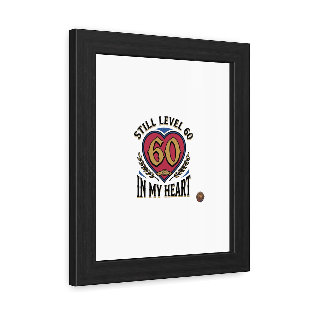 Framed Poster — "Still Level 60 In My Heart" 60th Birthday Retro Heart Print