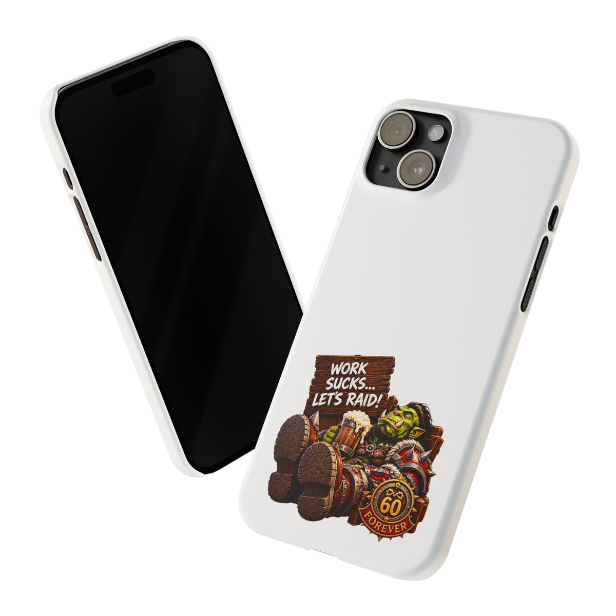 Slim Phone Case — "Work Sucks... Let’s Raid!" Gamer Orc 60 Forever Design