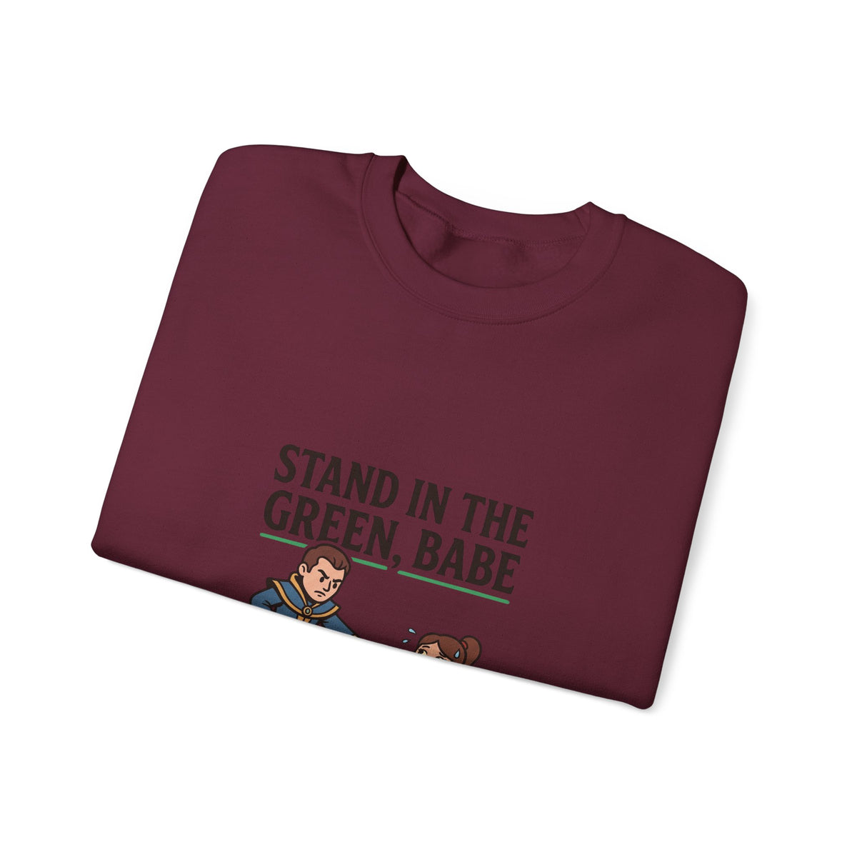 Stand in the Green, Babe Sweatshirt — Cute Cozy Graphic Crewneck