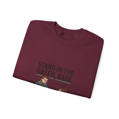 Stand in the Green, Babe Sweatshirt — Cute Cozy Graphic Crewneck