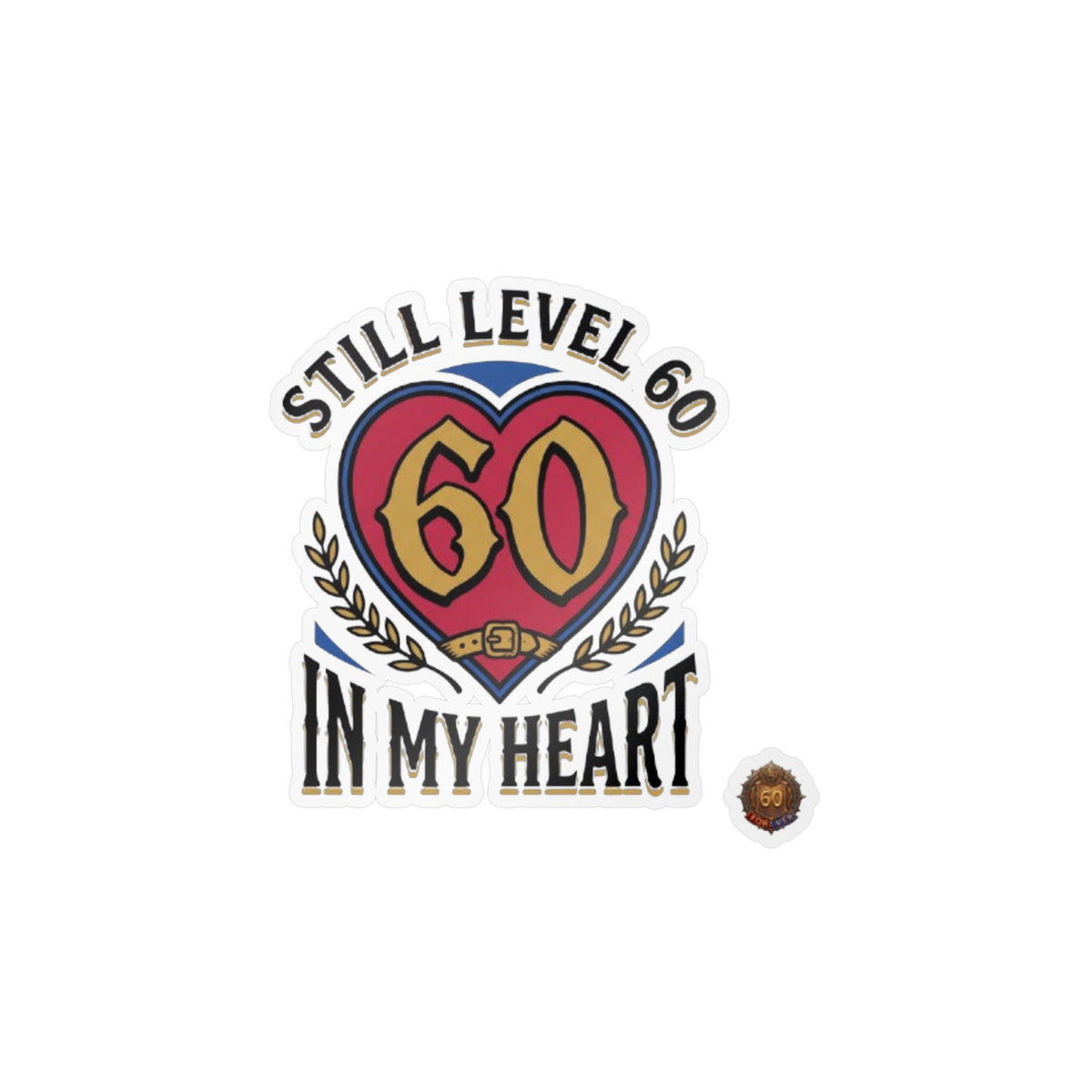 60th Birthday Vinyl Decal — "Still Level 60 In My Heart" Kiss-Cut Sticker