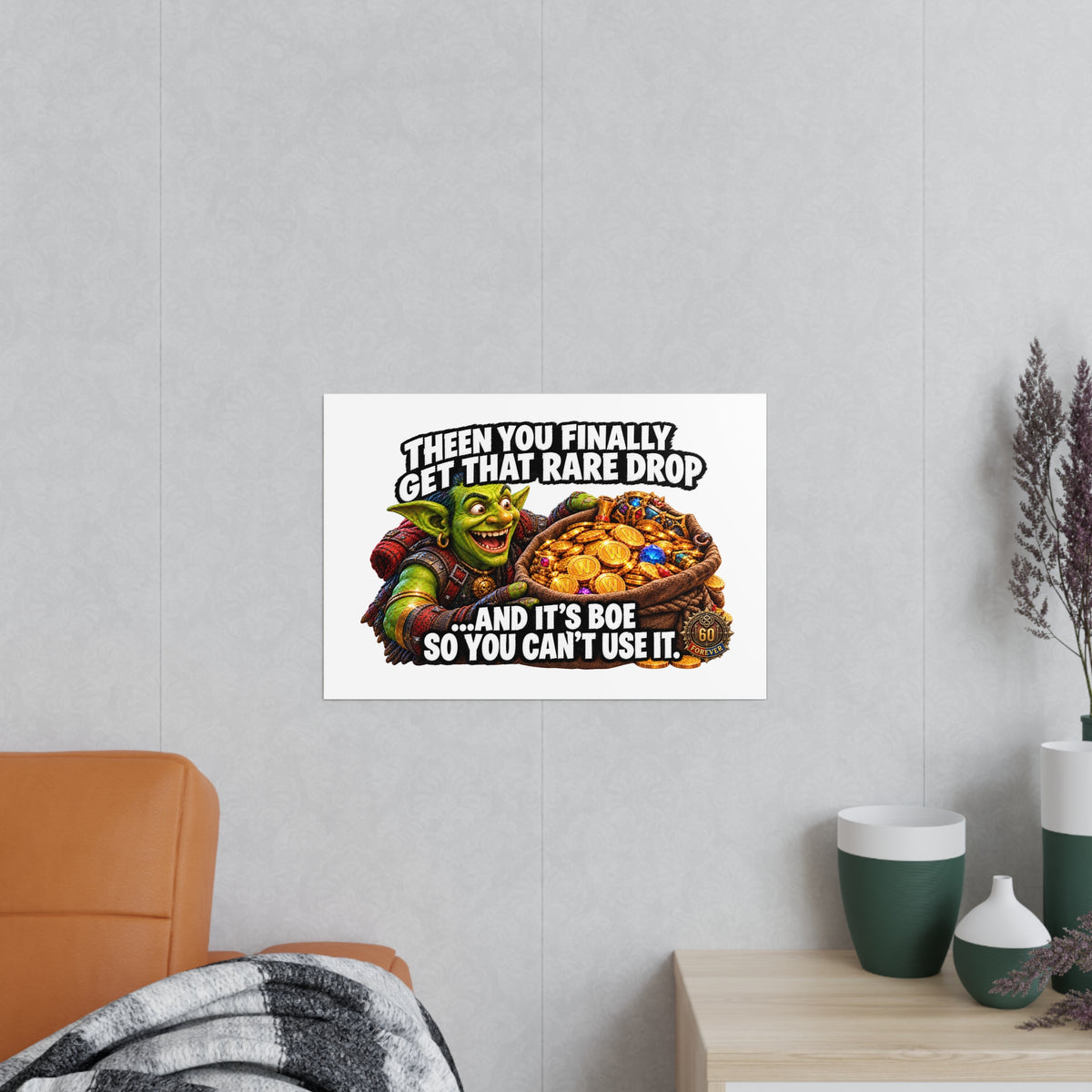 Photopaper Poster — Funny Gaming Goblin "Then You Finally Get That Rare Drop... And It's BoE So You Can't Use It"