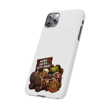 Slim Phone Case — "Work Sucks... Let’s Raid!" Gamer Orc 60 Forever Design