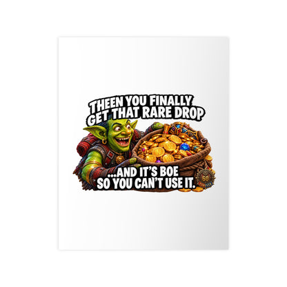 Photopaper Poster — Funny Gaming Goblin "Then You Finally Get That Rare Drop... And It's BoE So You Can't Use It"