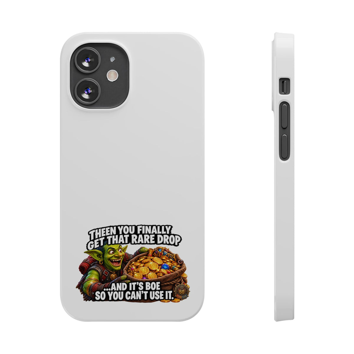 Slim Phone Case — Funny Gamer Design “Then You Finally Get That Rare Drop… And It’s BOE So You Can’t Use It”