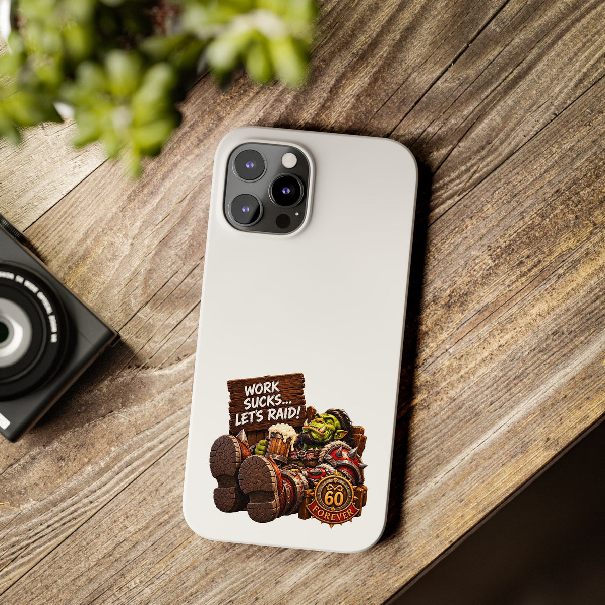 Slim Phone Case — "Work Sucks... Let’s Raid!" Gamer Orc 60 Forever Design