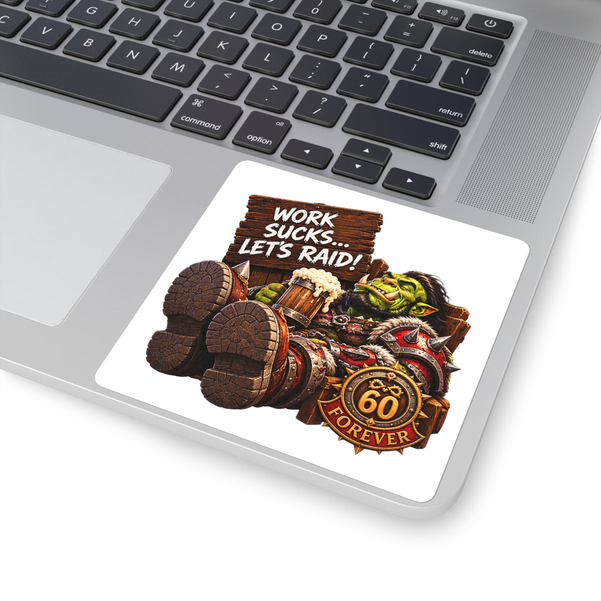 Gaming Orc Sticker — "Work Sucks… Let's Raid!" 60 Forever Square Sticker
