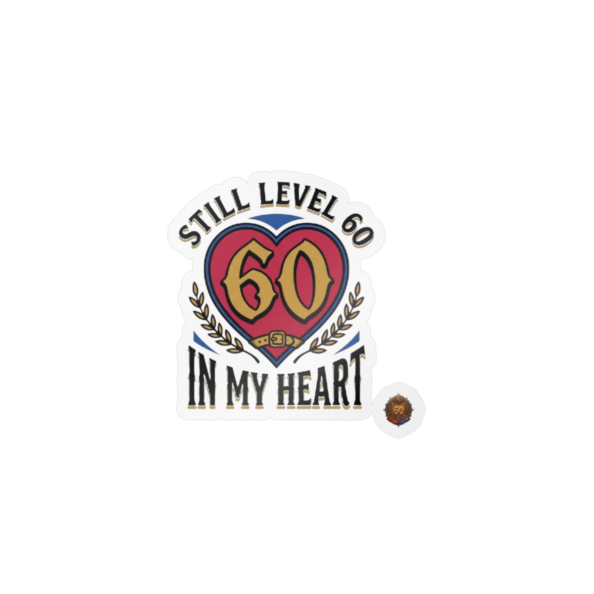 60th Birthday Vinyl Decal — "Still Level 60 In My Heart" Kiss-Cut Sticker