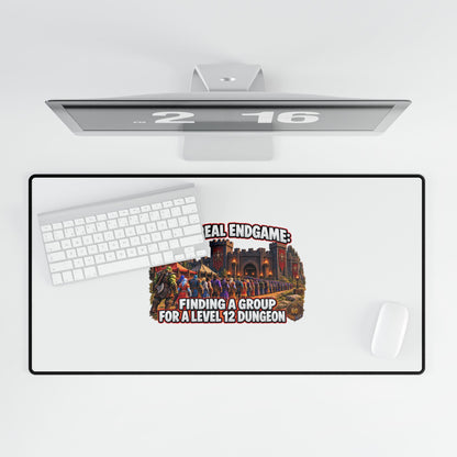Gaming Desk Mat — "The Real Endgame: Finding a Group for a Level 12 Dungeon"