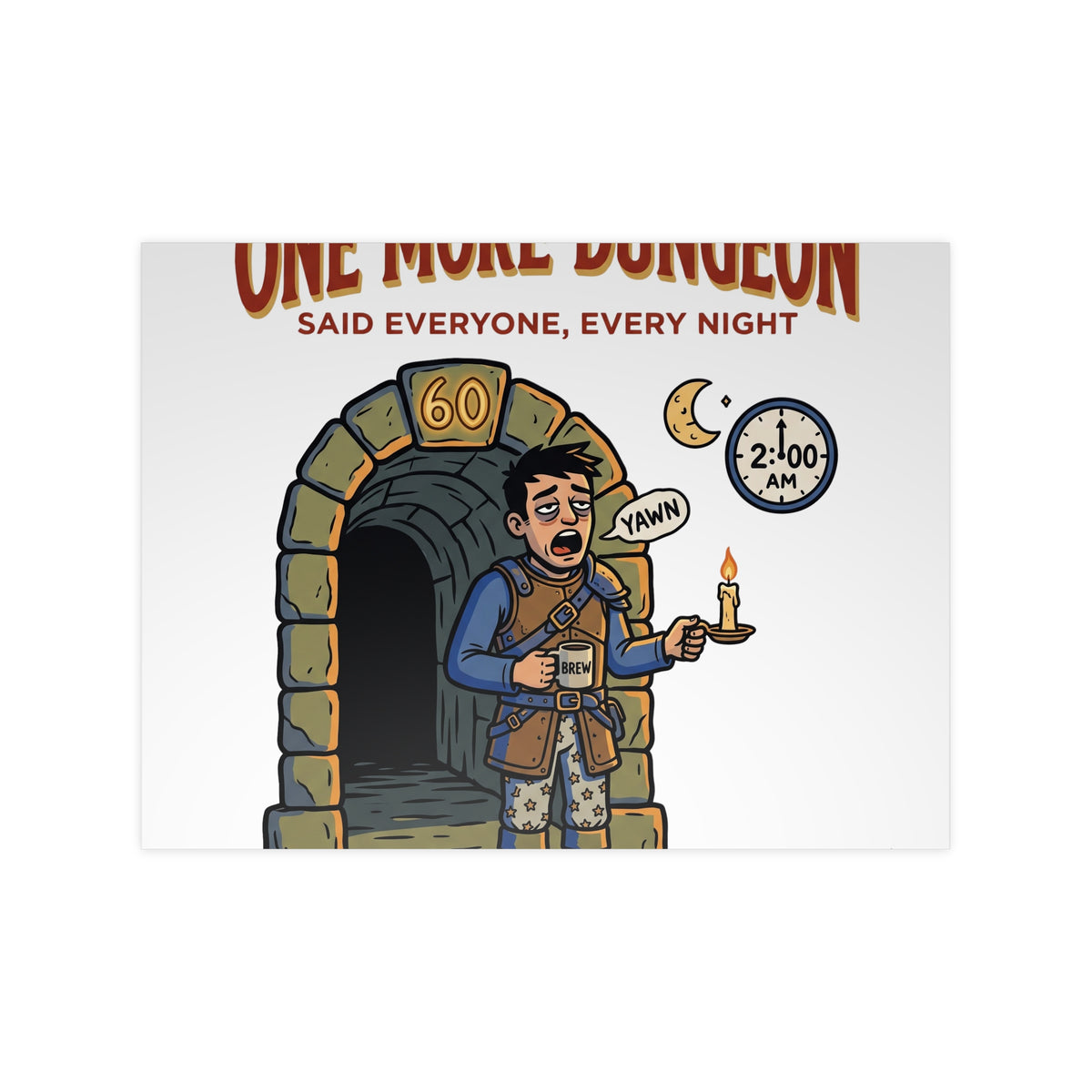 One More Dungeon RPG Poster — "One More Dungeon Said Everyone, Every Night" Photopaper Print