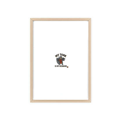 Framed Poster “My Tank Is My Husband” - Military Tank Lover Wall Art