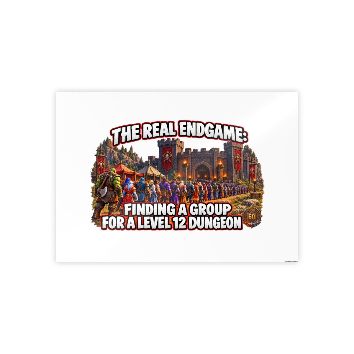 Gloss Poster — “The Real Endgame: Finding a Group for a Level 12 Dungeon” Gaming Wall Art