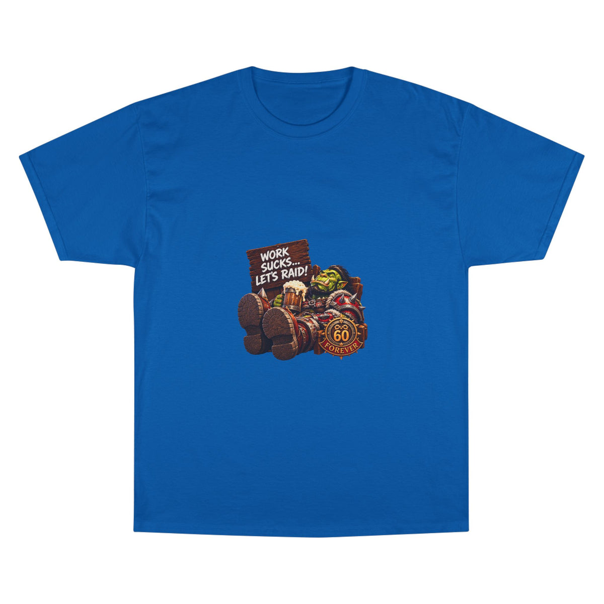 Gaming Champion T-Shirt — "Work Sucks... Let's Raid!" Funny MMO Raid Shirt