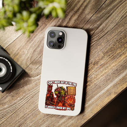 Slim Phone Case — "Can't Move Out of the Fire, It Would Lower My DPS" Gamer Design